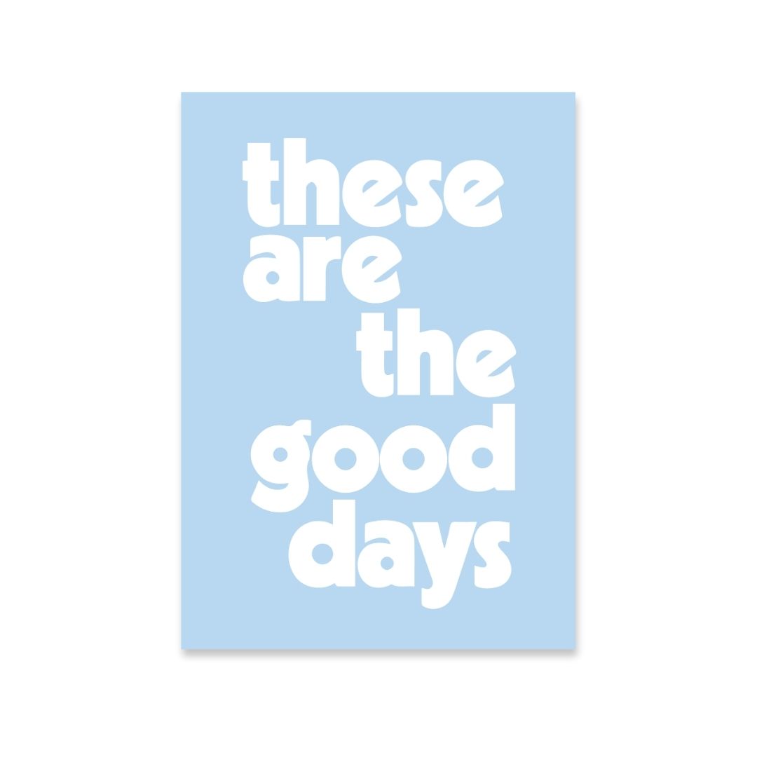 These Are The Good Days