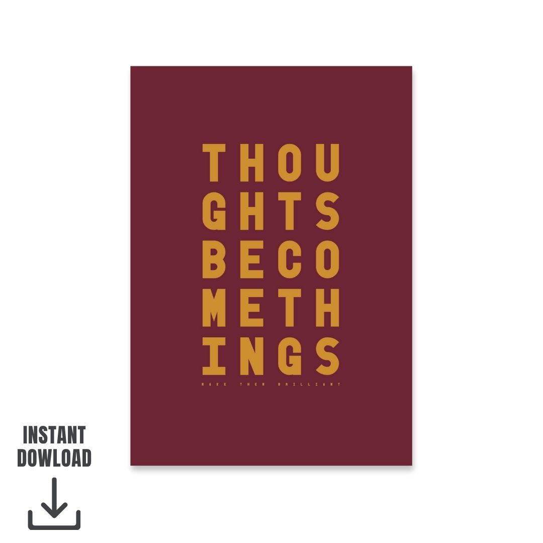 Modern statement art print featuring the motivational quote “Thoughts become things, make them brilliant,” Burgundy and mustard digital download.