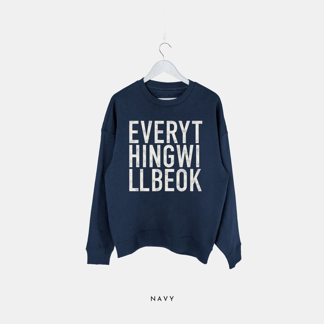 Everything Will Be Ok - Organic Sweatshirt