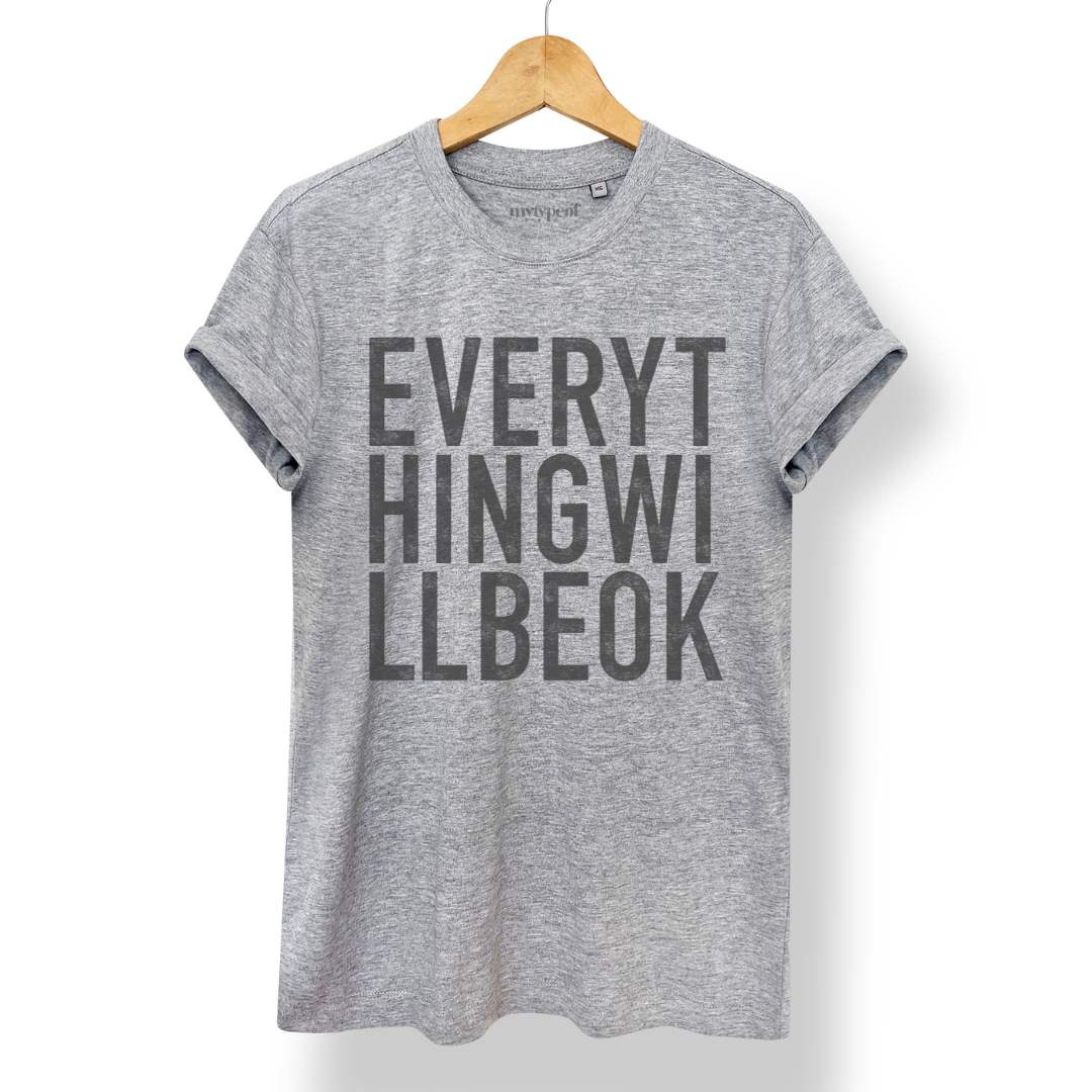 Everything Will Be Ok - Tee