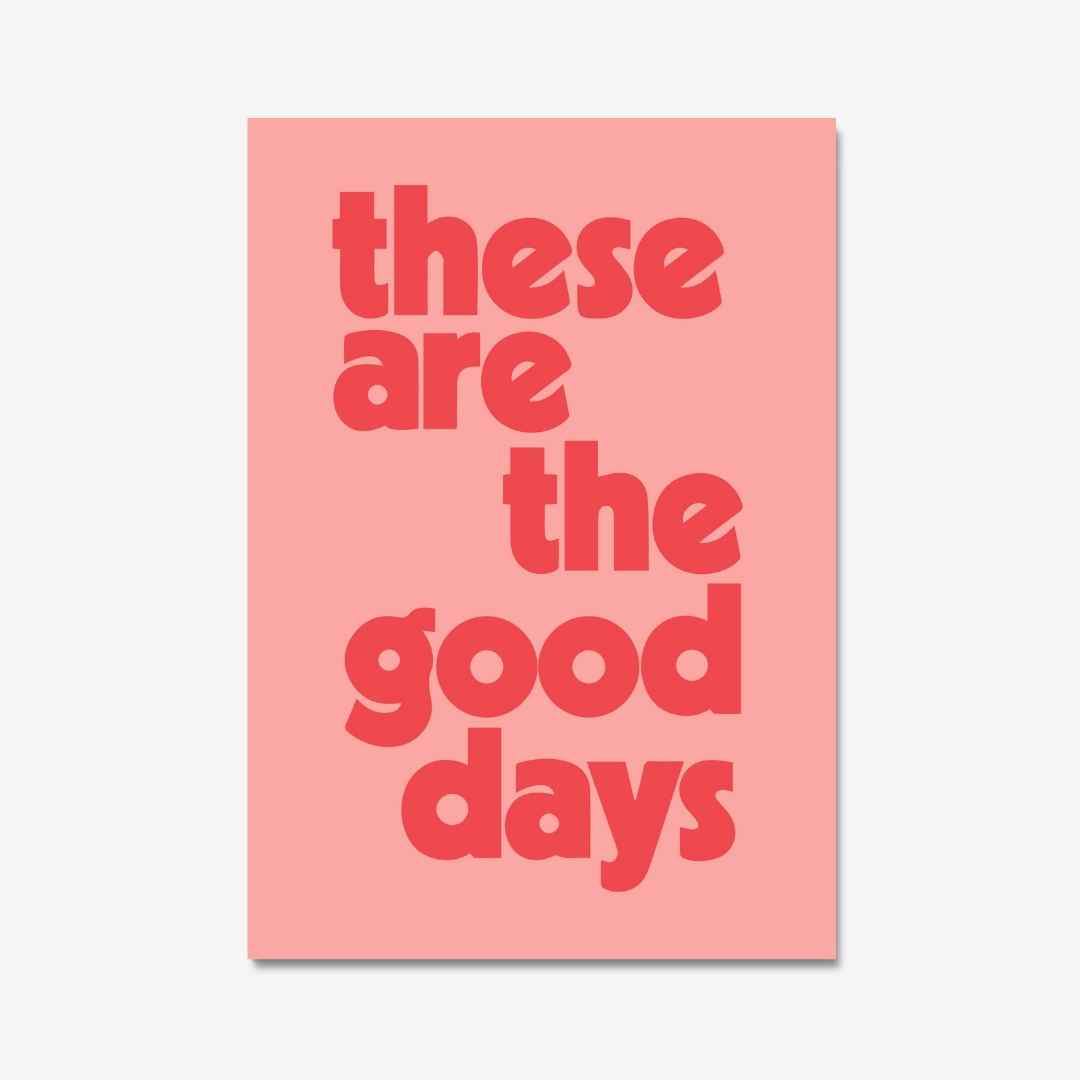 "These are the good days", pink dopamine decor print by Burnt Peach