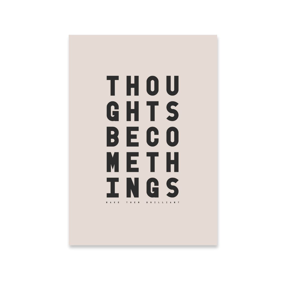 Minimal black and stone typography print with the words “Thoughts become things, make them brilliant” for neutral classic interiors