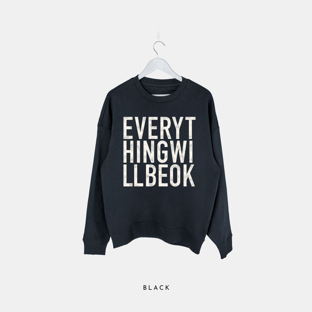 Everything Will Be Ok Organic Sweatshirt