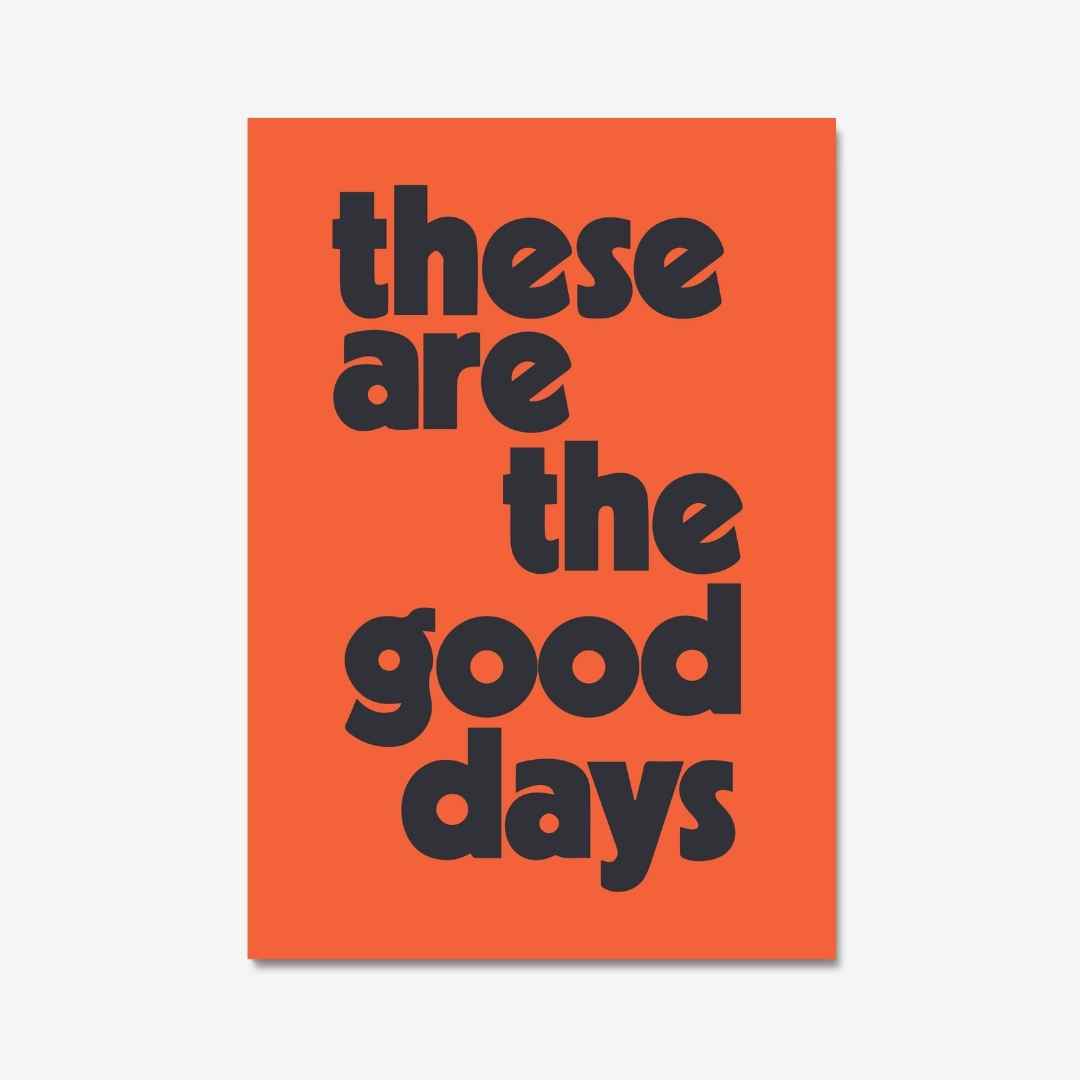 "These are the good days", retro orange colour quote print by Burnt Peach