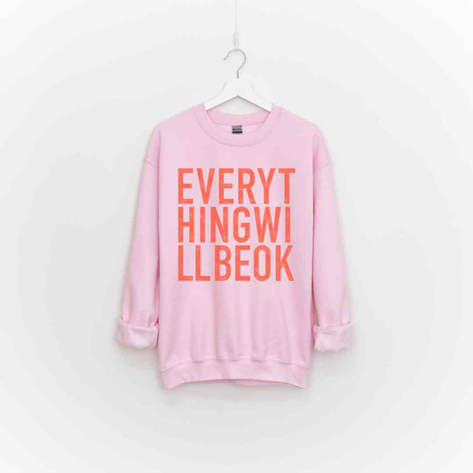 Everything Will Be Ok Sweatshirt