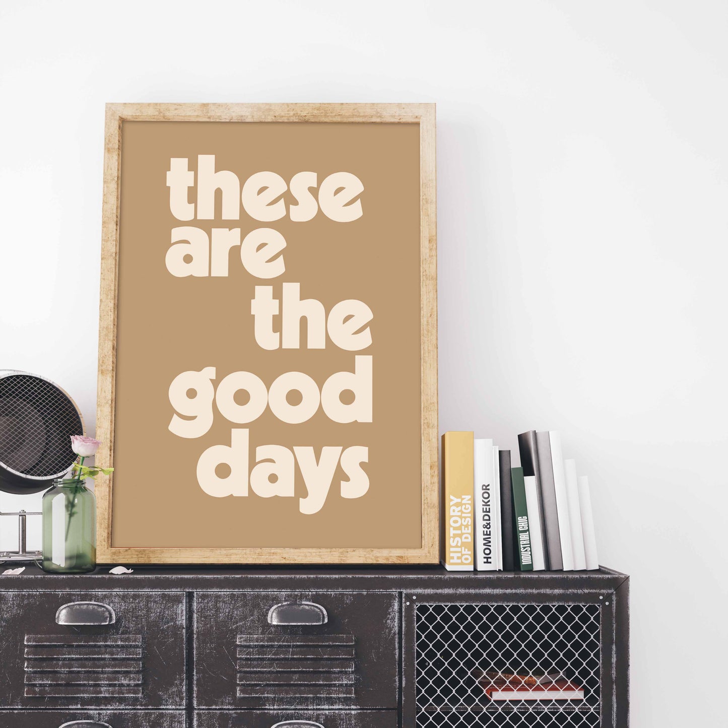"These are the good days" bold typography positive mantra quote print in caramel colour framed in rustic wood