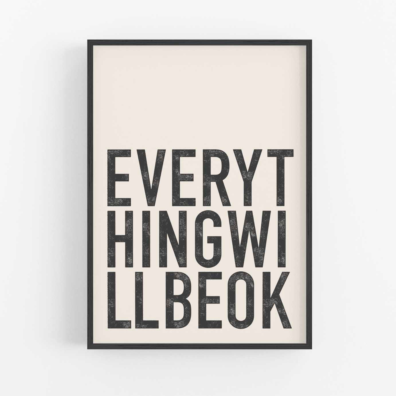 Framed positive quote print "Everything Will Be Ok" in bold black typography and stone colour, perfect for gallery walls and modern  interiors.