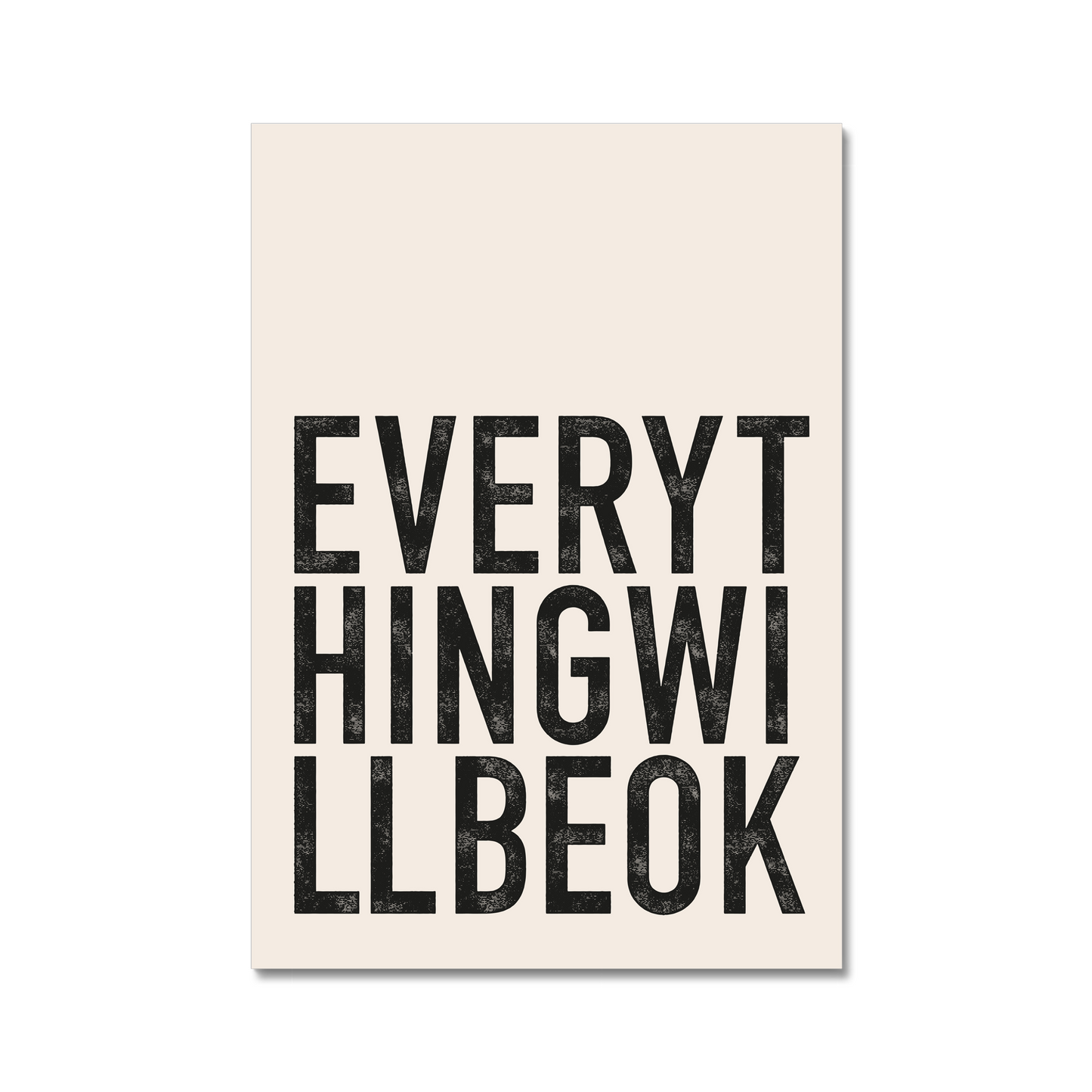 Positive quote print "Everything Will Be Ok" in bold black and stone typography perfect for gallery walls and modern  interiors.