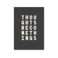Minimal black and white typography print with the words “Thoughts become things, make them brilliant” 