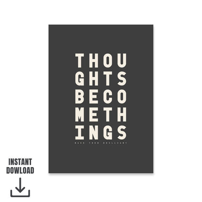 Modern statement art print featuring the motivational quote “Thoughts become things, make them brilliant,” black and white digital download. 
