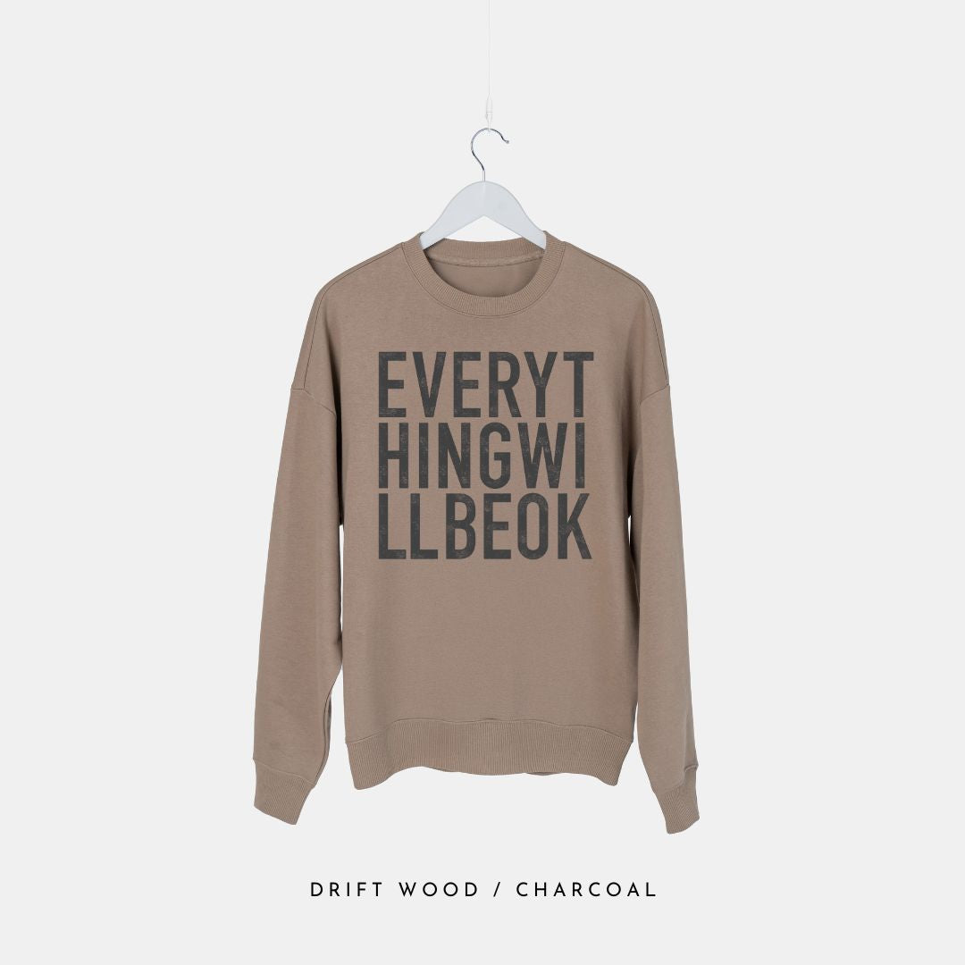 Everything Will Be Ok - Organic Sweatshirt