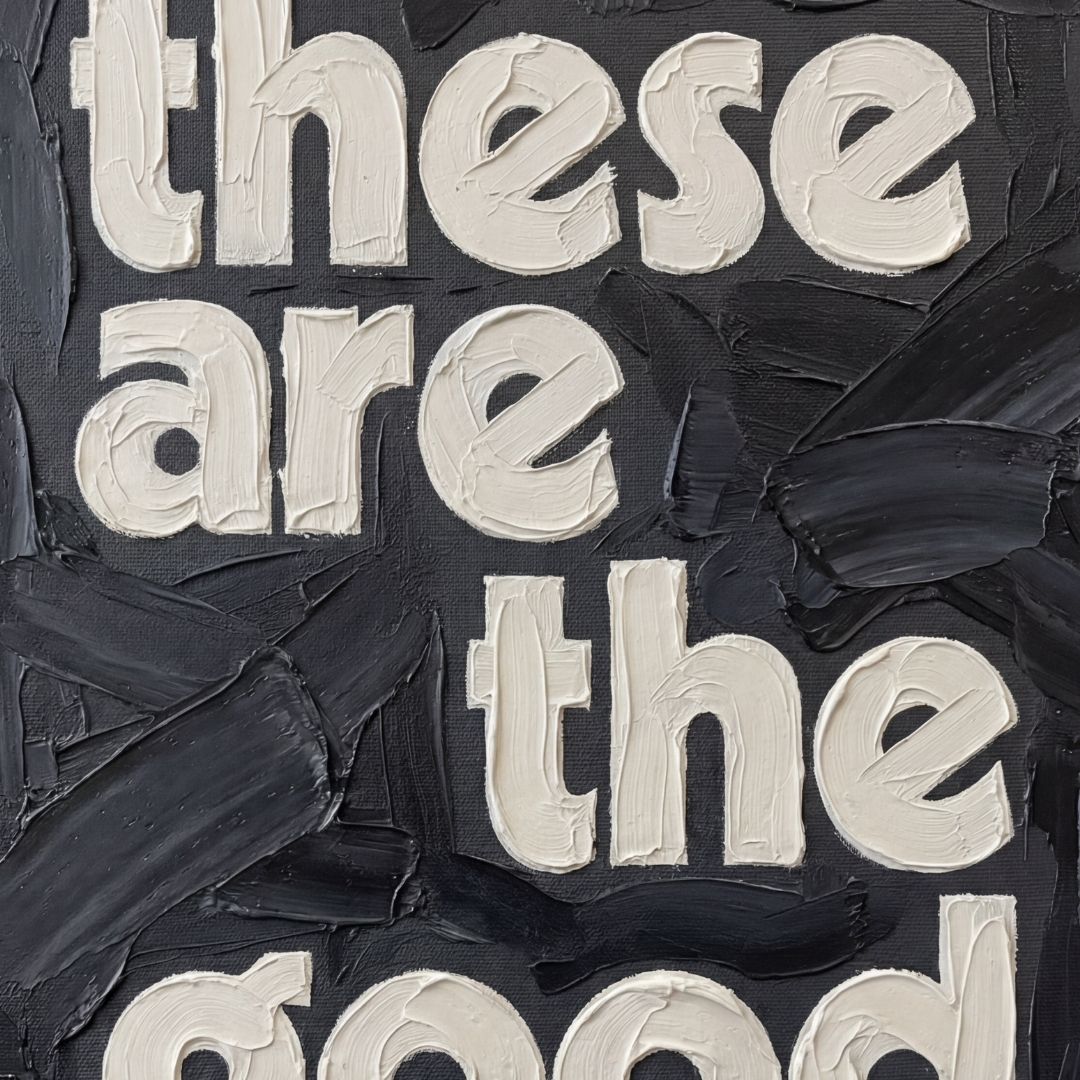 These Are The Good Days | pAInt collection | Digital Download