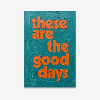 These Are The Good Days | pAInt collection