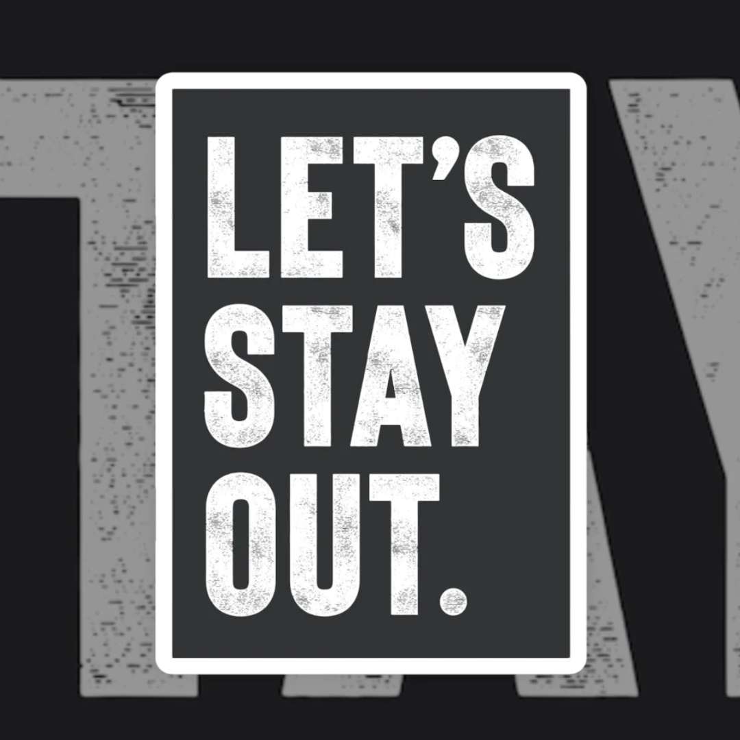 Let's Stay Out