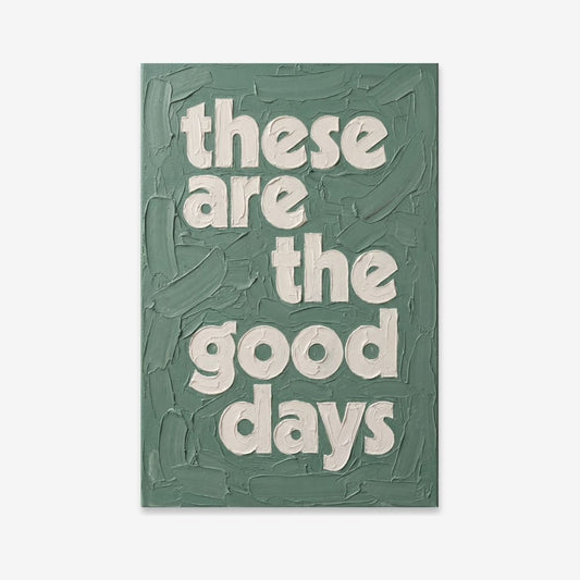 These Are The Good Days | pAInt collection | Digital Download