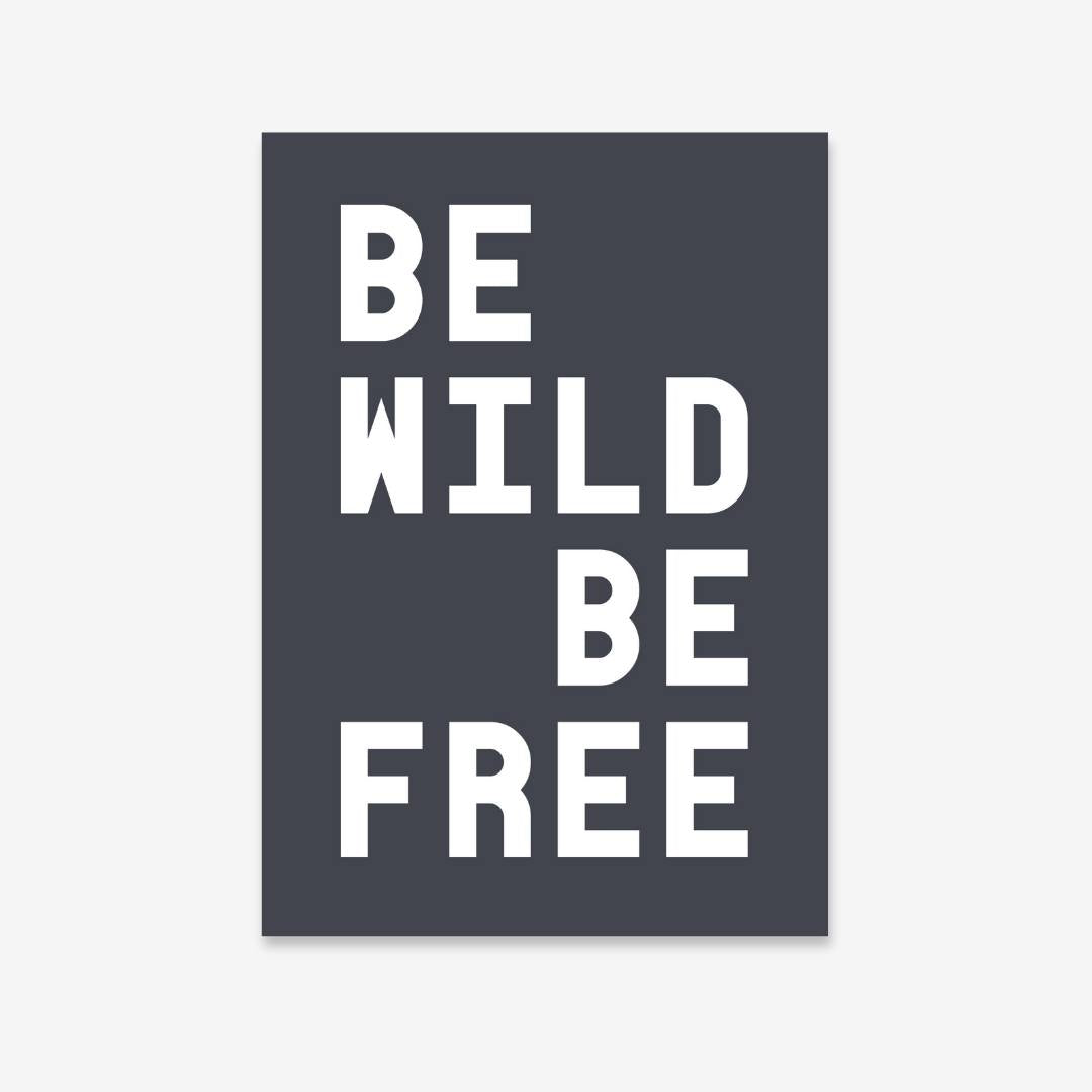 Be Wild Be Free