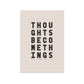 Minimal black and stone typography print with the words “Thoughts become things, make them brilliant” for neutral classic interiors