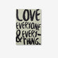 Love Everyone and Everything black hand painted typography print on cream background, modern motivational wall art.