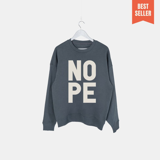 NOPE - Premium Organic Unisex Oversized Sweatshirt