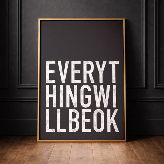 "Everything will be ok" typographic quote print in a vintage letter press style, monochrome black and white print framed, against a black panelled wall.  Perfect for modern interiors