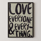 Love Everyone and Everything framed typography print with expressive brush lettering on neutral background.