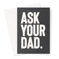 Ask Your Dad. - Greeting Card - burnt peach.