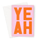 YEAH - Pink Greeting Card