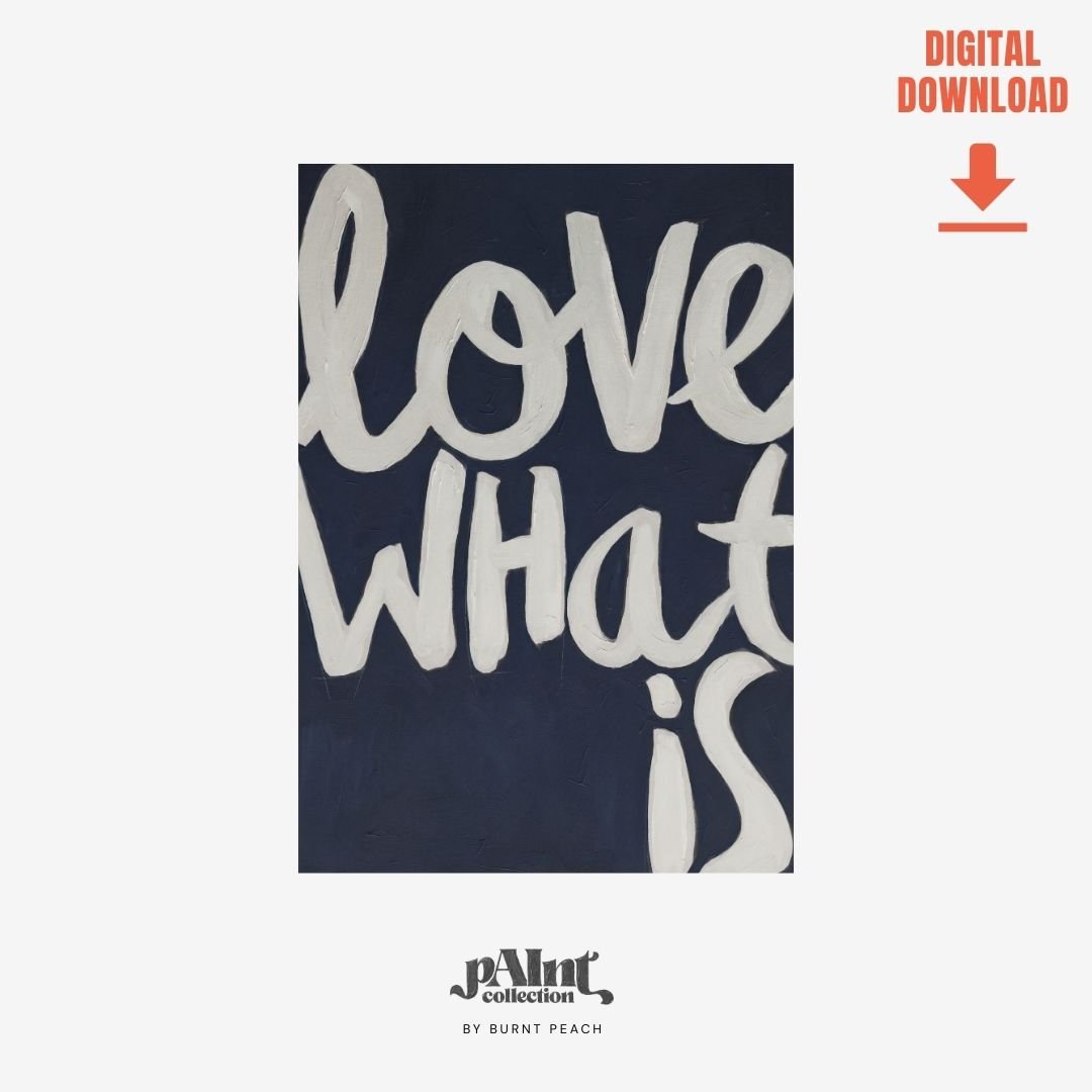 Love What Is | pAInt collection | Digital Download - burnt peach.