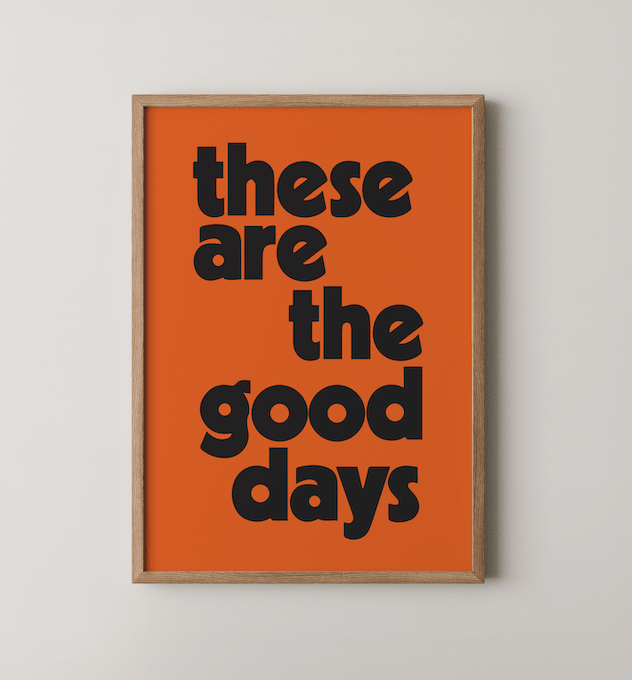 These Are The Good Days - burnt peach.