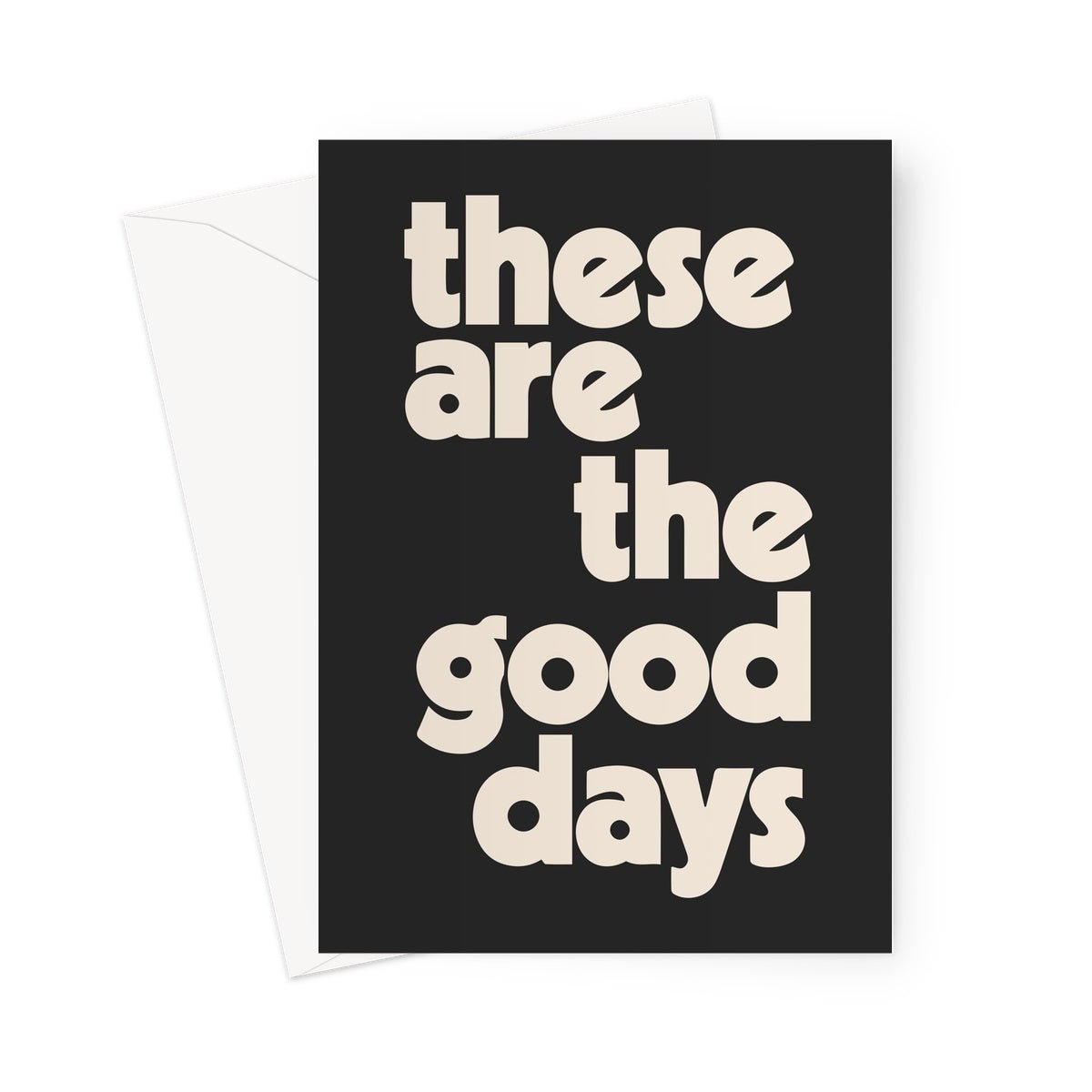 These Are The Good Days - Black Greeting Card - burnt peach.