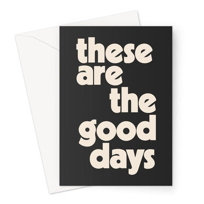 These Are The Good Days - Black Greeting Card - burnt peach.