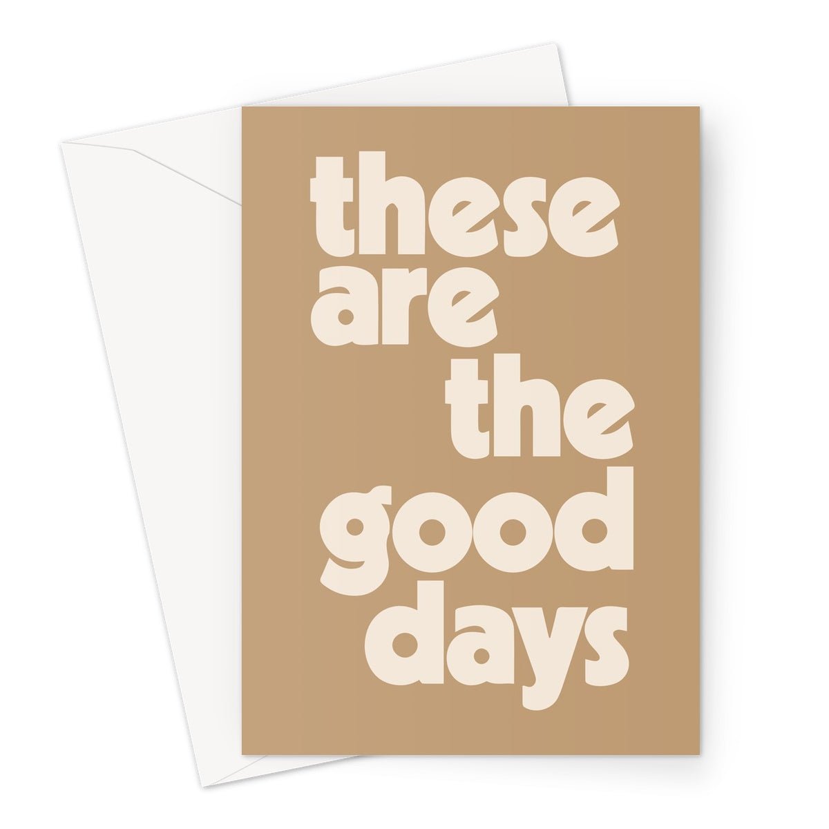 These Are The Good Days - Caramel Greeting Card - burnt peach.
