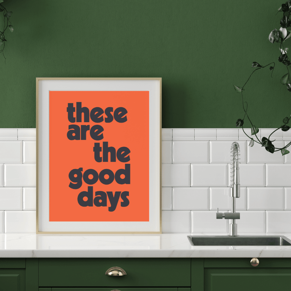 THESE ARE THE GOOD DAYS - Digital Download File - burnt peach.