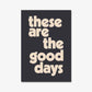 THESE ARE THE GOOD DAYS - Digital Download File - burnt peach.
