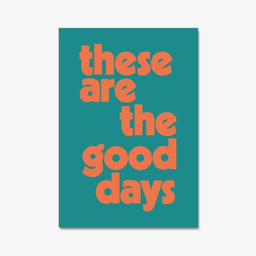 THESE ARE THE GOOD DAYS - Digital Download File - burnt peach.