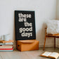 THESE ARE THE GOOD DAYS - Digital Download File - burnt peach.