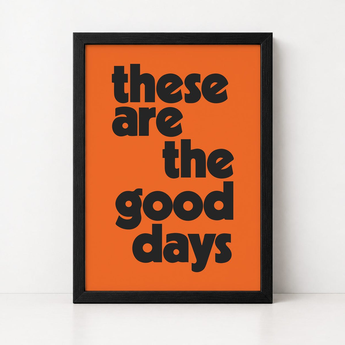 These Are The Good Days | Framed Print - burnt peach.