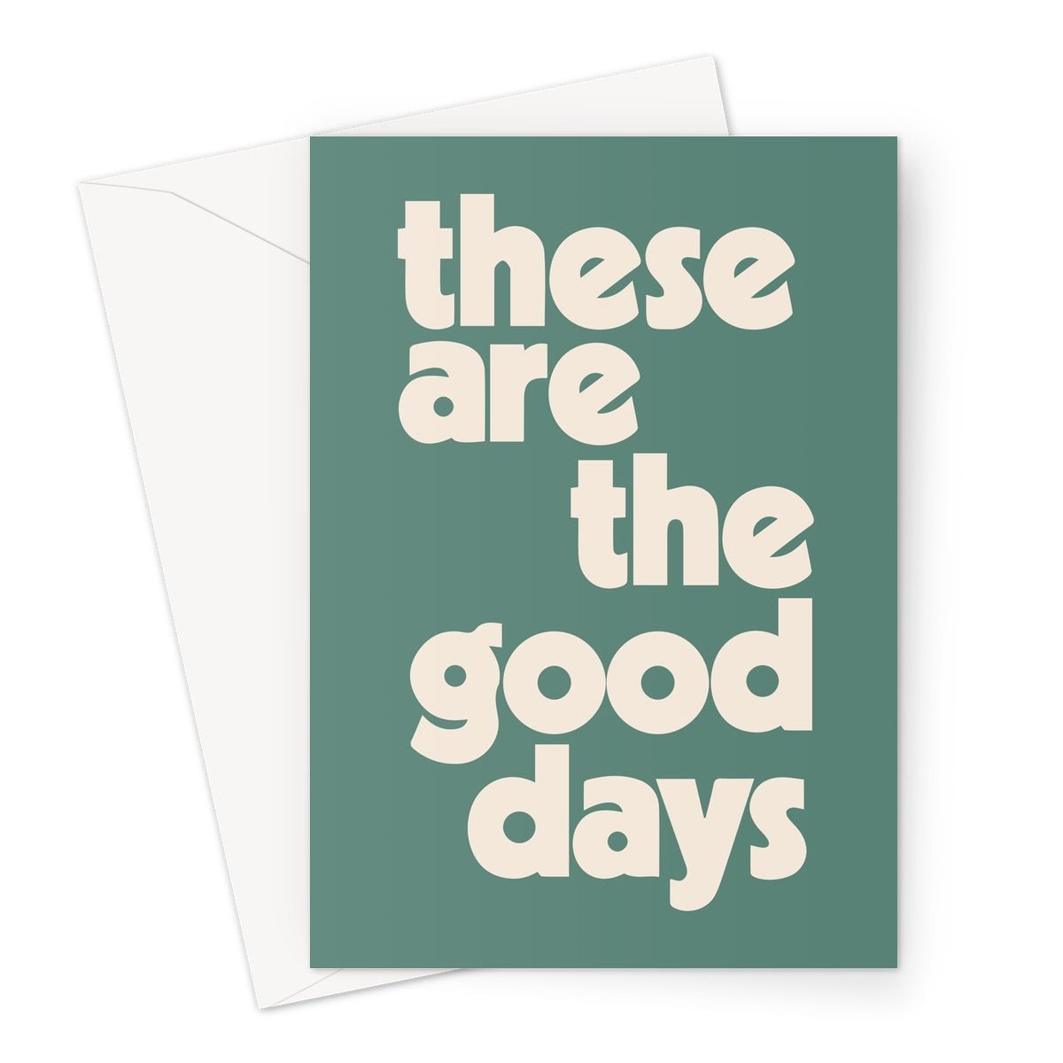 These Are The Good Days - Green Greeting Card - burnt peach.