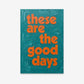 These Are The Good Days | pAInt collection | Digital Download - burnt peach.