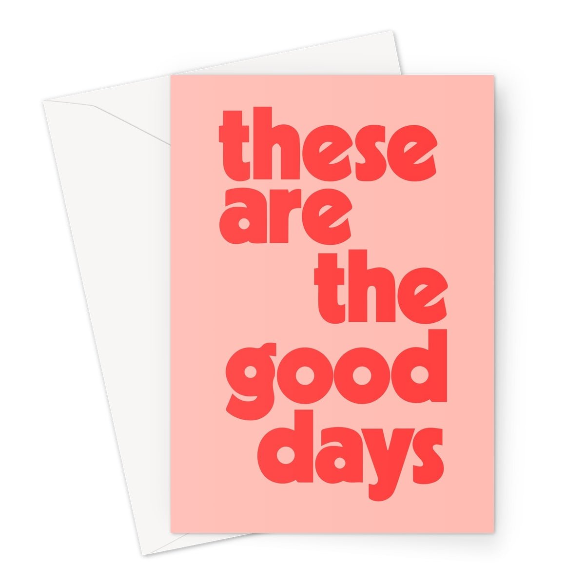 These Are The Good Days - Pink Greeting Card - burnt peach.