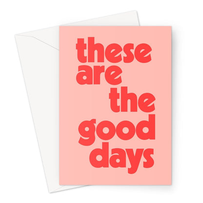 These Are The Good Days - Pink Greeting Card - burnt peach.