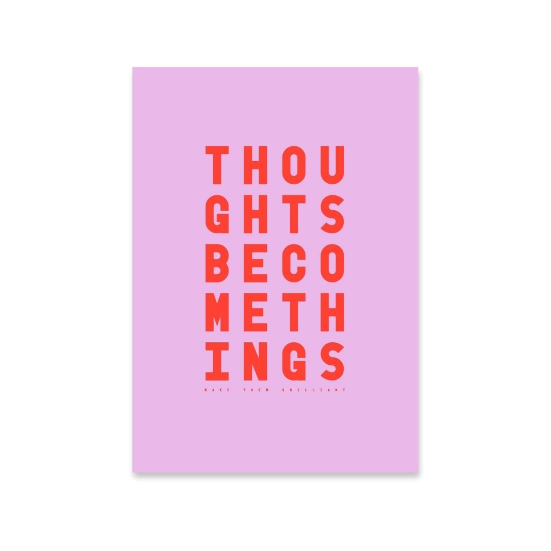 Thoughts Become Things - burnt peach.