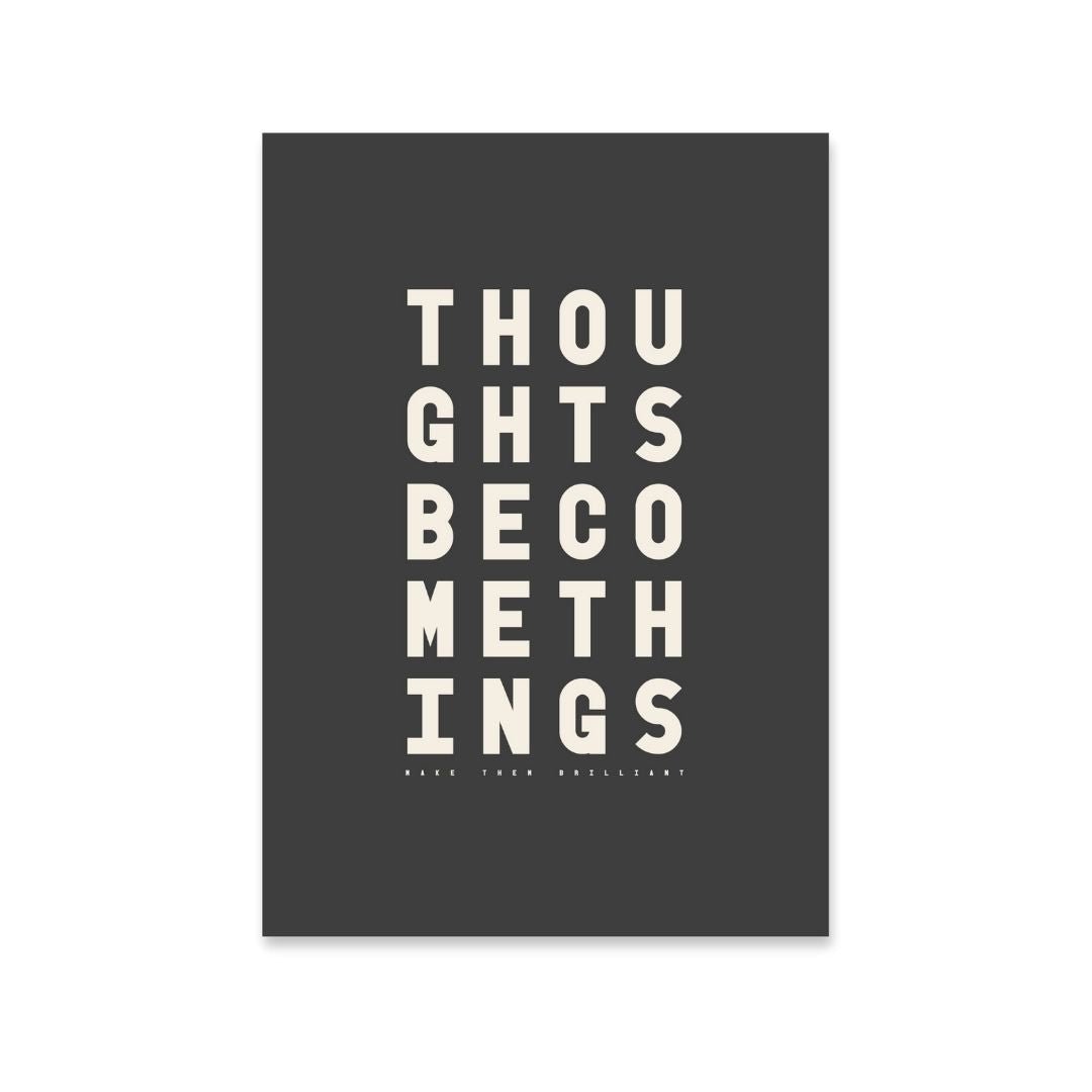 Thoughts Become Things - burnt peach.