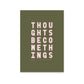 Thoughts Become Things - burnt peach.