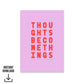 Thoughts Become Things - Digital Download - burnt peach.