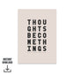 Thoughts Become Things - Digital Download - burnt peach.