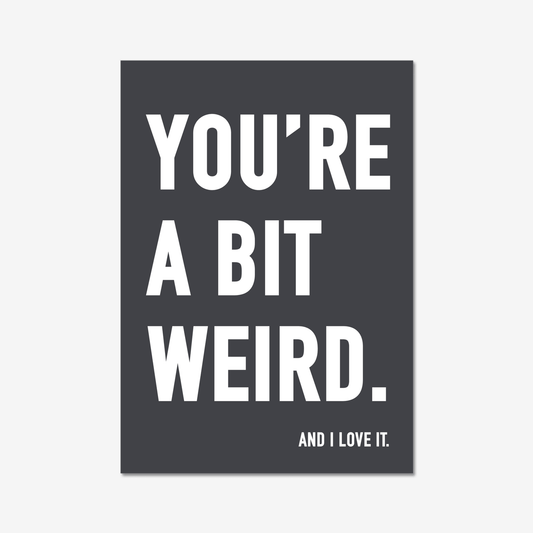 You're A Bit Weird. And I love it - Digital Download - burnt peach.