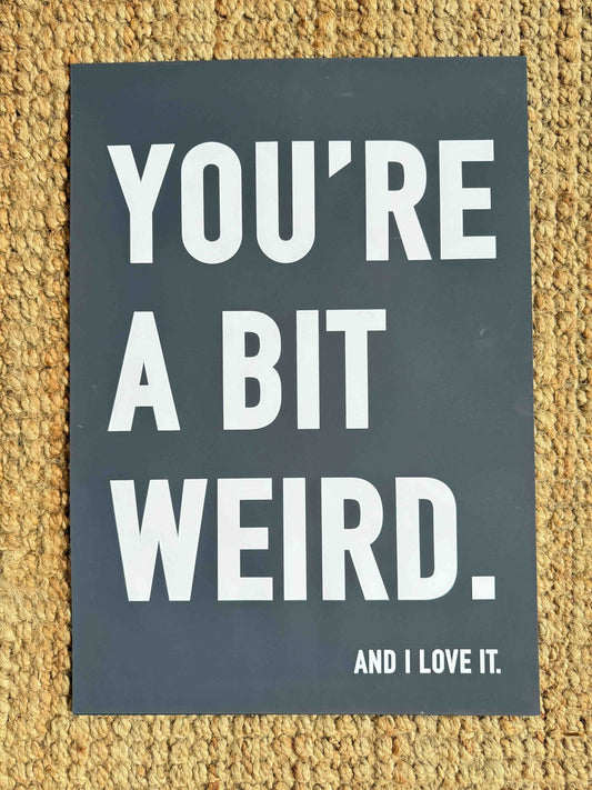 You're A Bit Weird. And I Love It. | Fine Art Print - burnt peach.