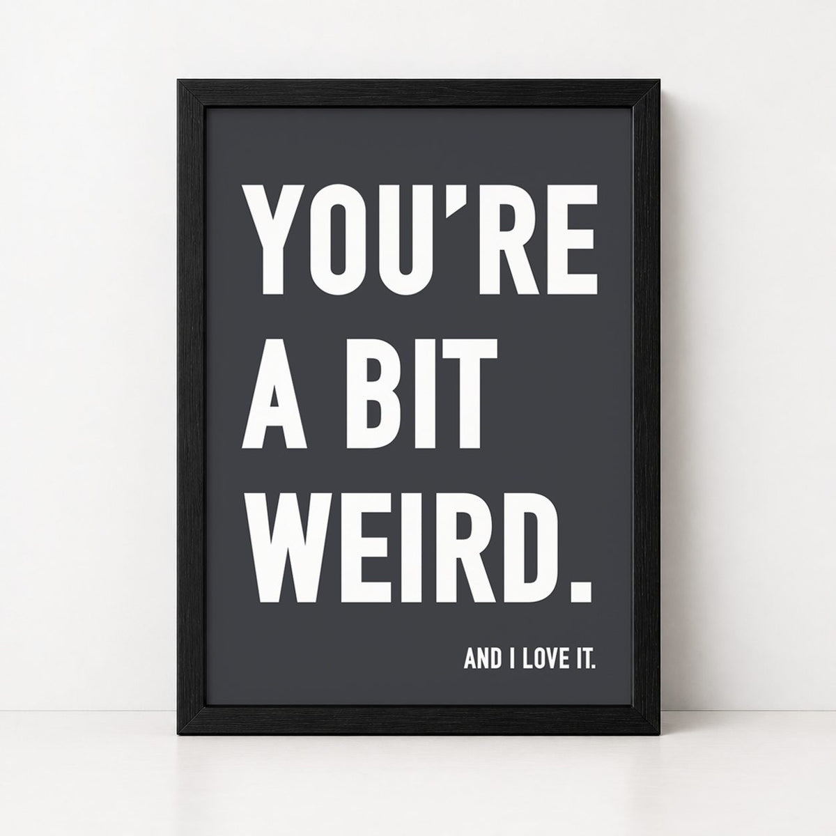 You're a Bit Weird | Framed Print - burnt peach.