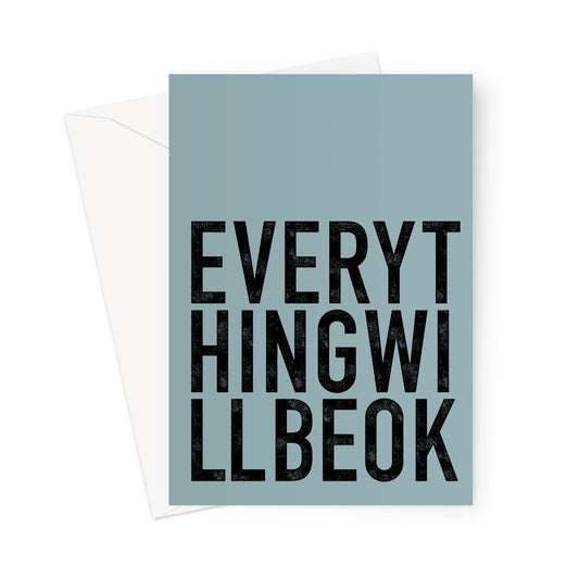 EVERYTHING WILL BE OK - Blue/Black Greeting Card